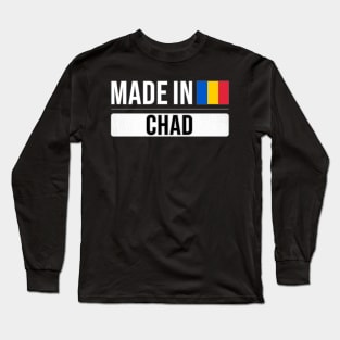 Made In Chad - Gift for Chadian With Roots From Chad Long Sleeve T-Shirt